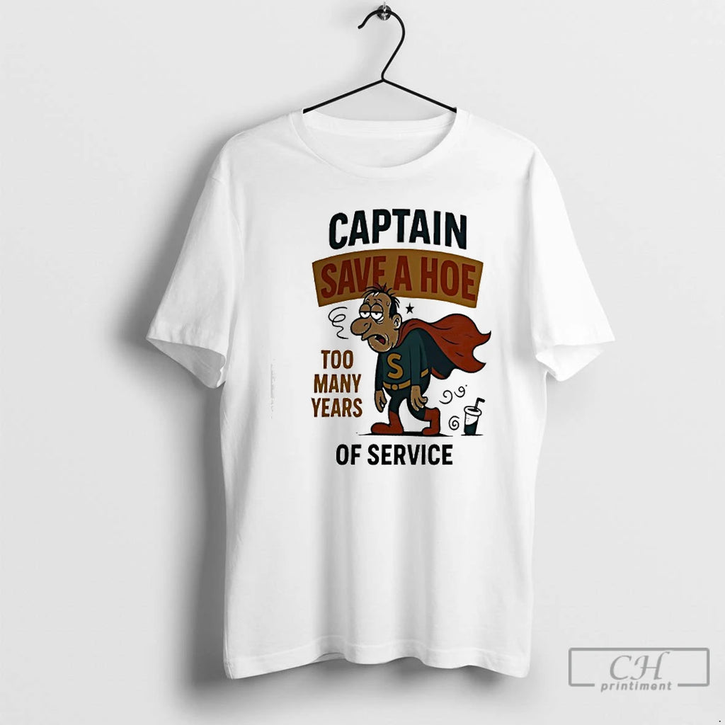 Premium Captain Save A Hoe Too Many Years Of Service