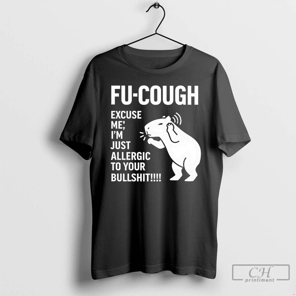 Premium Capybara Fu Cough Excuse Me Im Just Allergic To Your Bullshit T Shirts Sweater