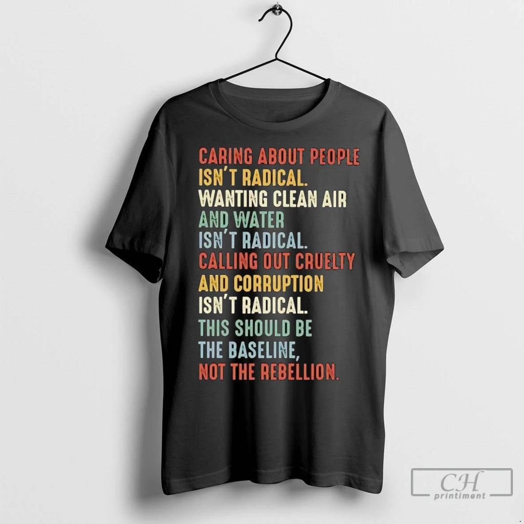 Premium Caring About People Isnt Radical The Baseline Not The Rebellion