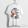 Premium Chicken I Hate It When I Have To Be Nice To Someone I Really Unisex , , , Long Sleeve Tee
