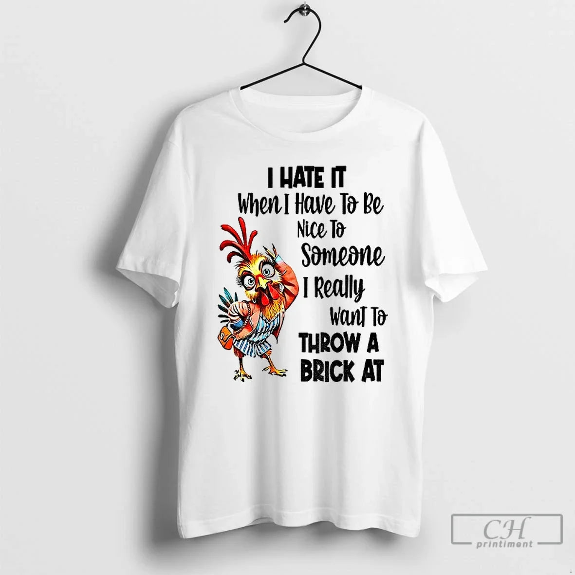 Premium Chicken I Hate It When I Have To Be Nice To Someone I Really Unisex , , , Long Sleeve Tee