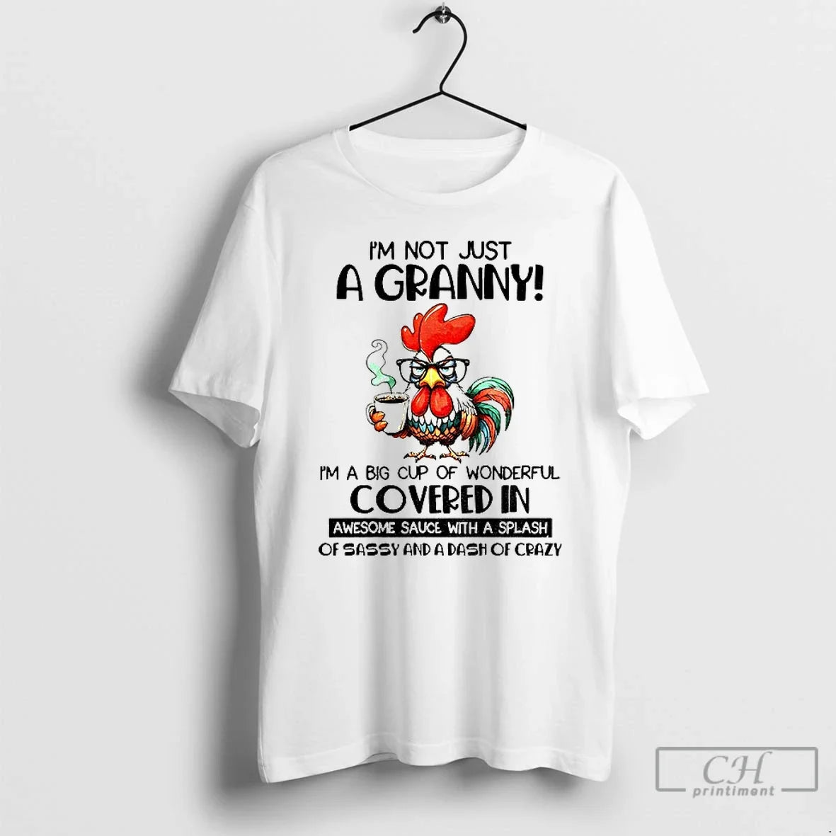 Premium Chicken Im Not Just A Granny Im A Big Cup Of Wonderful Covered In Unisex , , , Long Sleeve Tee