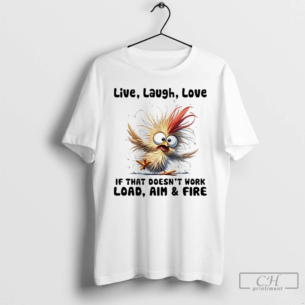 Premium Chicken Live Laugh Love If That Doesnt Work Load Aim And Fire T Shirts