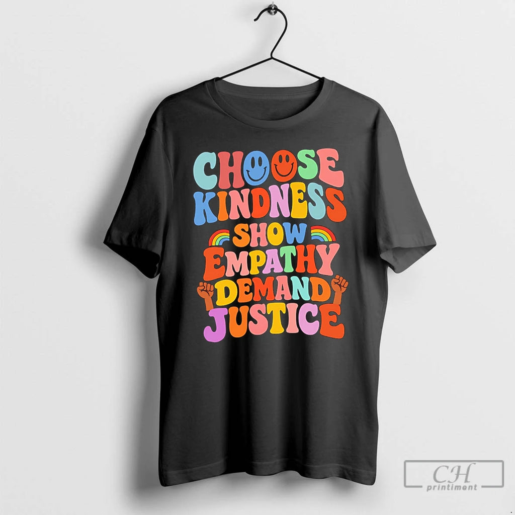 Premium Choose Kindness Show Empathy Demand Justice