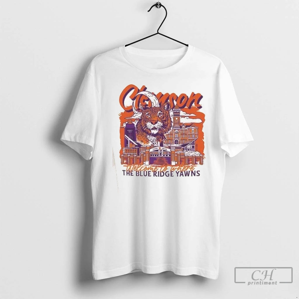 Premium Clemson Tigers Welcome To Where The Blue Ridge Yawns