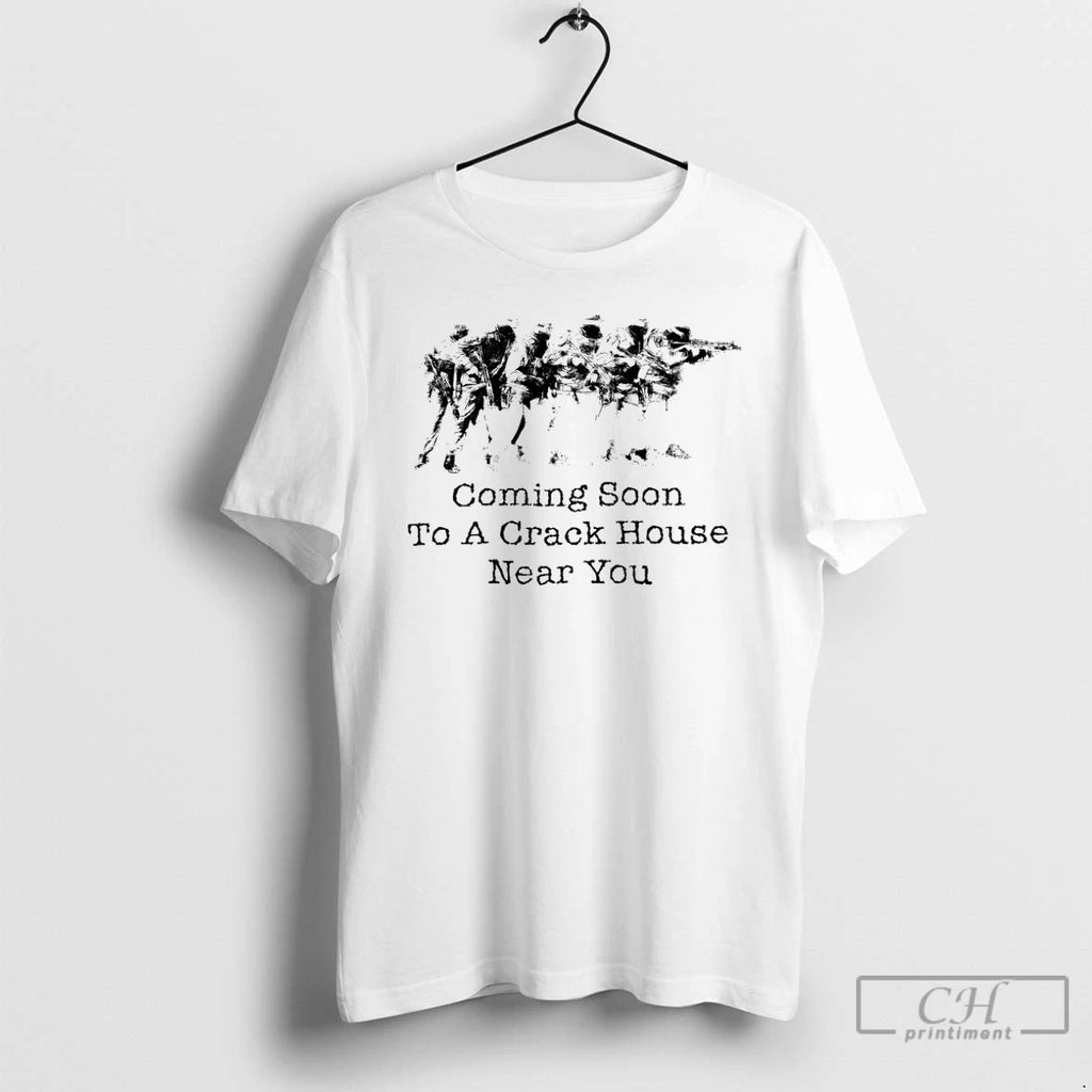 Premium Coming Soon To A Crack House Near You
