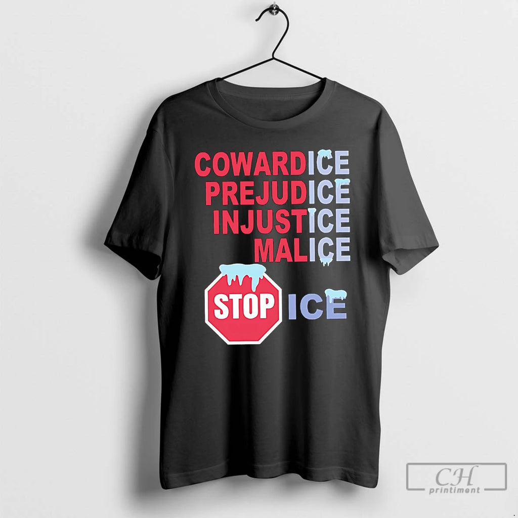 Premium Cowardice Prejudice Injustice Malice Stop Ice
