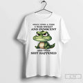Premium Crocodile Once Upon A Time I Was Sweet And Innocent And Then Shit Happened Unisex , , , Long Sleeve Tee