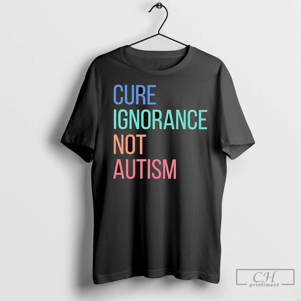 Premium Cure Ignorance Not Autism