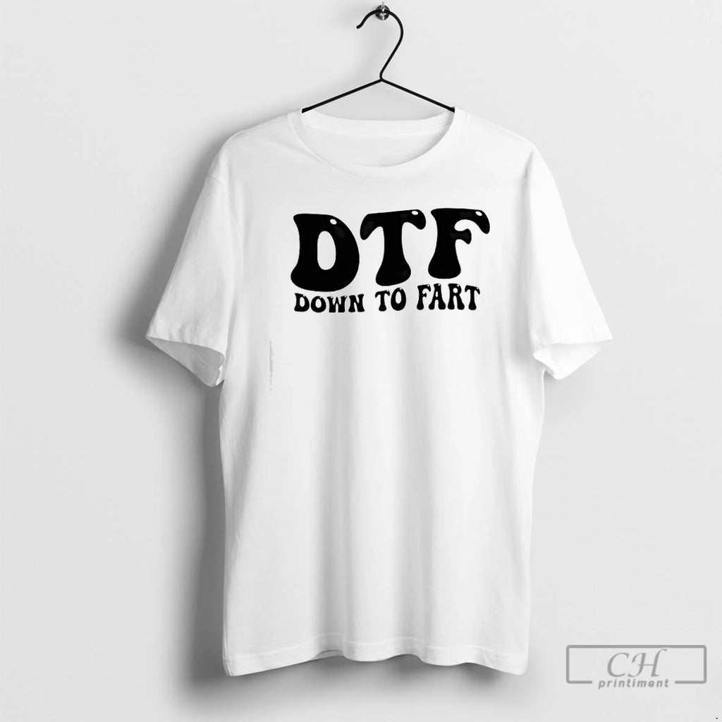 Premium Dtf Down To Fart