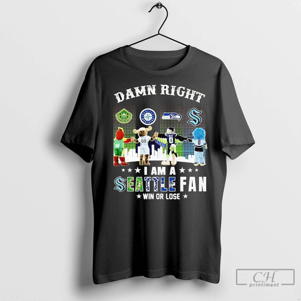 Premium Damn Right I Am A Seattle Sports Fan Win Or Lose Mascots Skyline