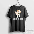Premium Dap Me Up Slime Dog T Shirts Unisex , , , Long Sleeve Tee