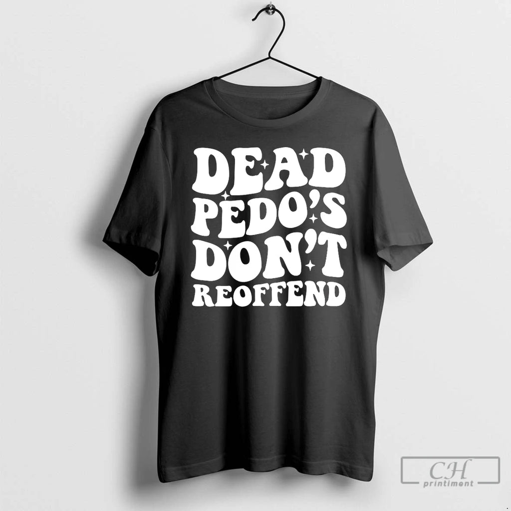 Premium Dead Pedos Dont Reoffend