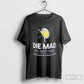 Premium Die Mad You Salty Bitch Stay Salty Melt Ice Parody
