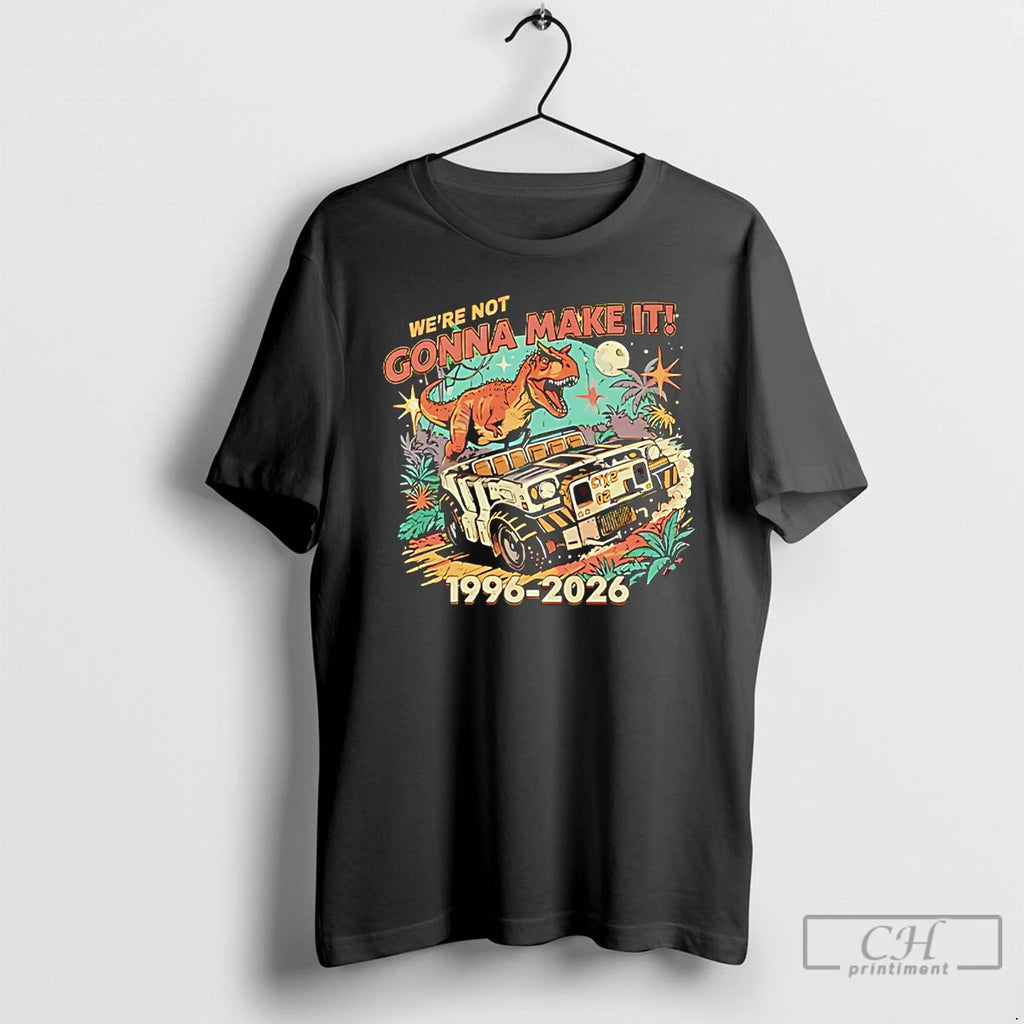 Premium Dinosaur Animal Kingdom Inspired Were Not Gonna Make It 1996 2026 T Shirts Sweater