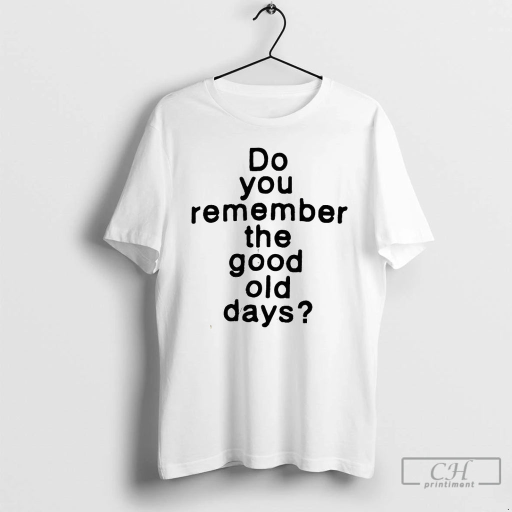 Premium Do You Remember The Good Old Days
