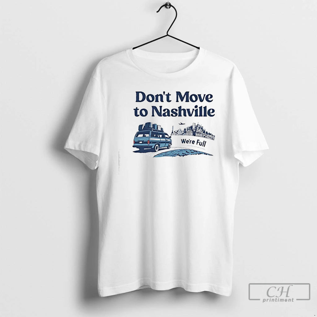 Premium Dont Move To Nashville Were Full Graphic