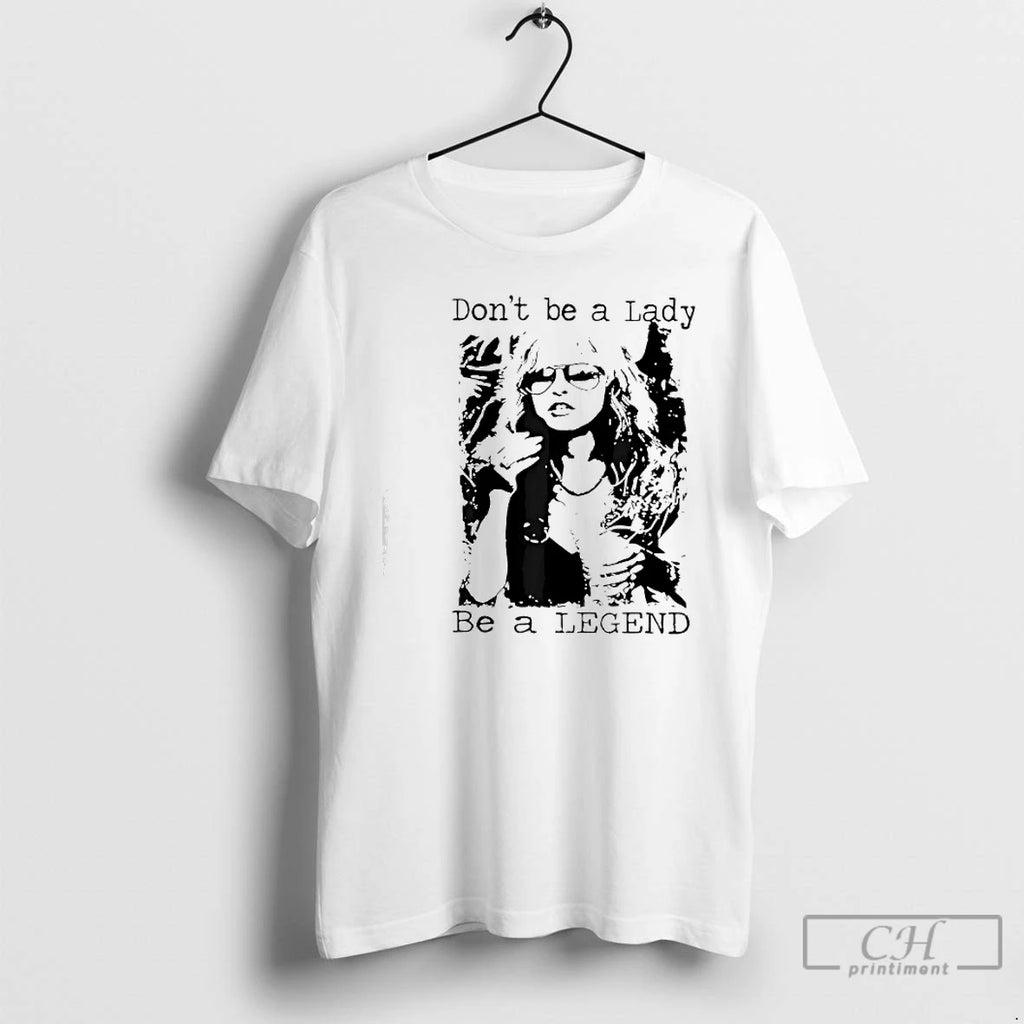 Premium Dont Be A Lady Be A Legend Quote
