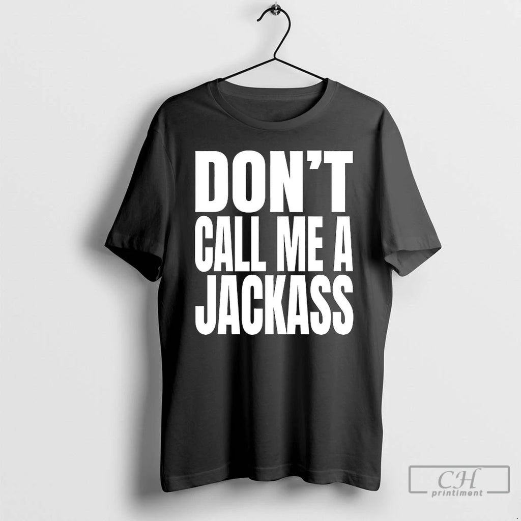 Premium Dont Call Me A Jackass