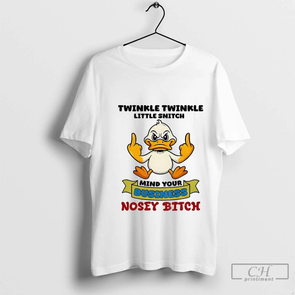 Premium Duck Middle Finger Twinkle Twinkle Little Snitch Mind Your Business Nosey Bitch