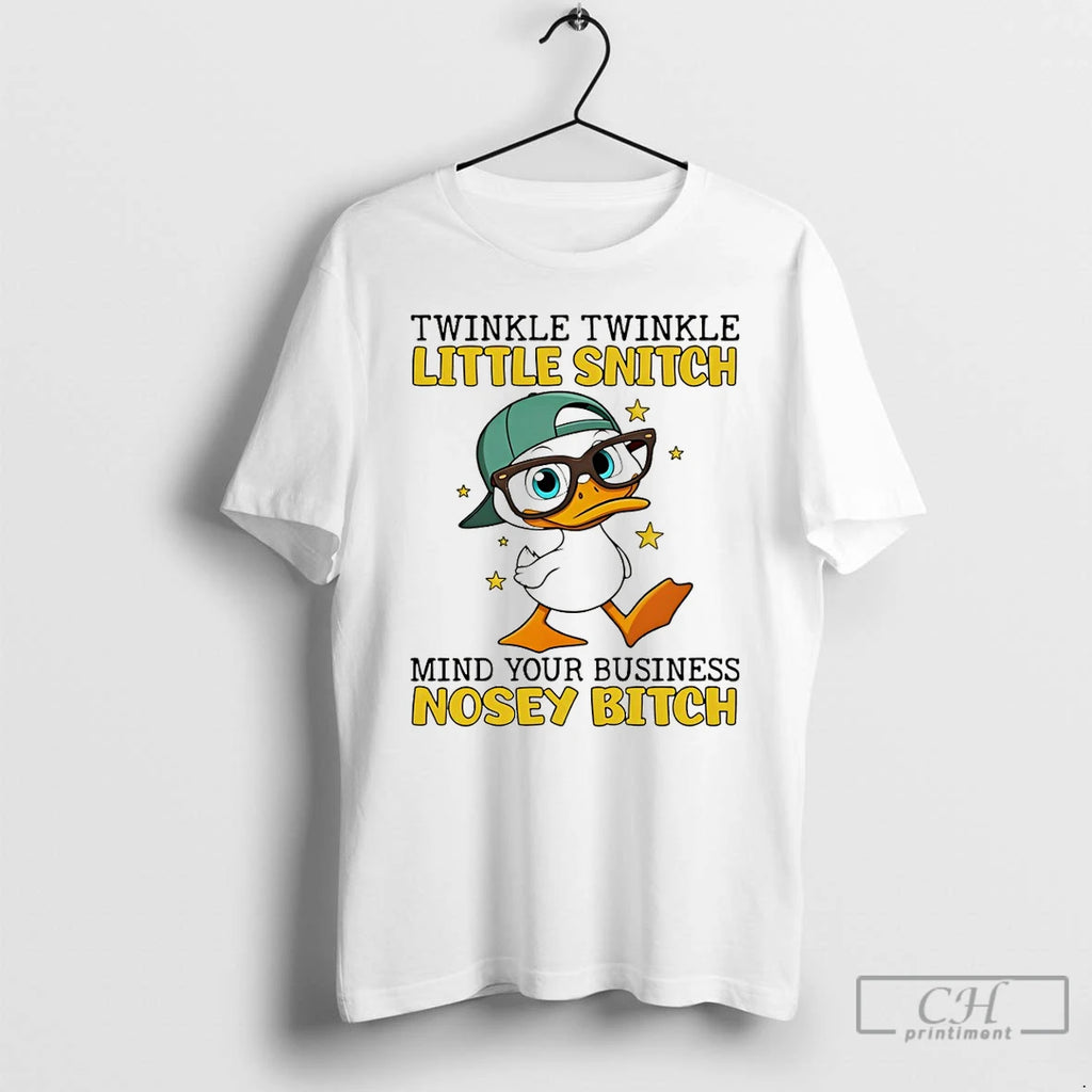 Premium Duck Twinkle Twinkle Little Snitch Mind Your Business Nosey Bitch