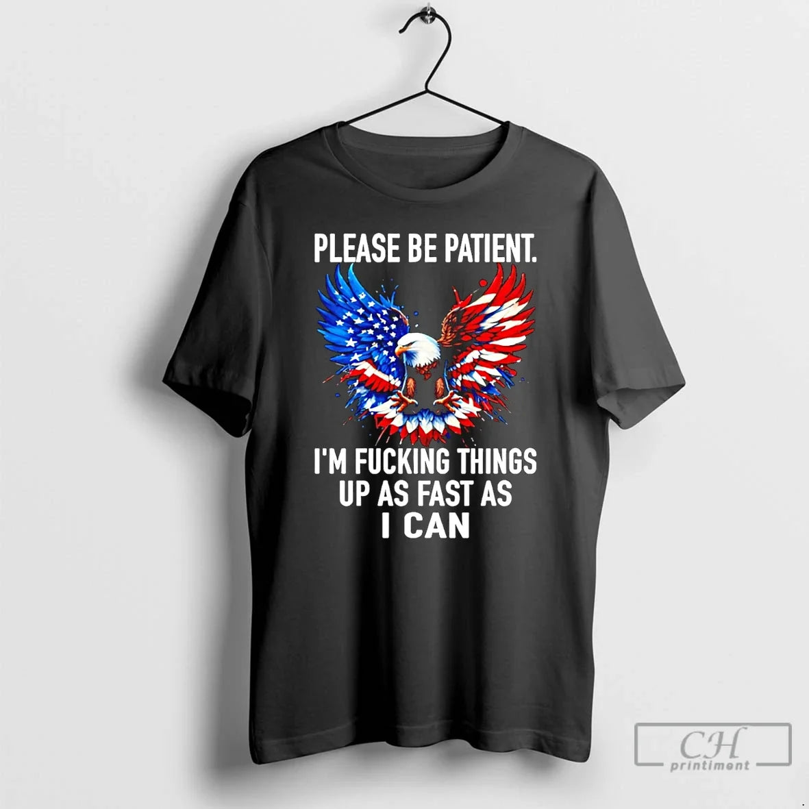 Premium Eagle Please Be Patient Im Fucking Things Up As Fast As I Can Unisex , , , Long Sleeve Tee