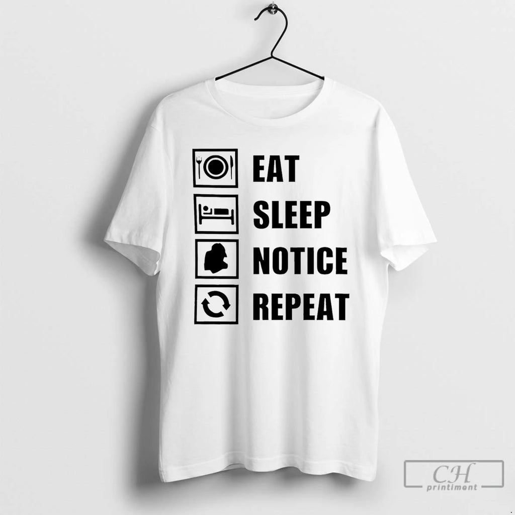 Premium Eat Sleep Notice Repeat Viral