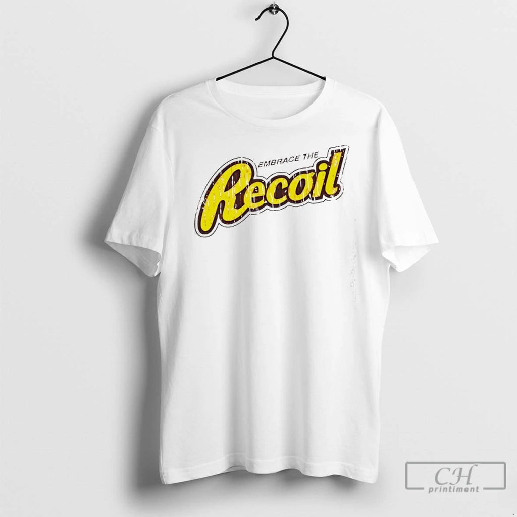 Premium Embrace The Recoil