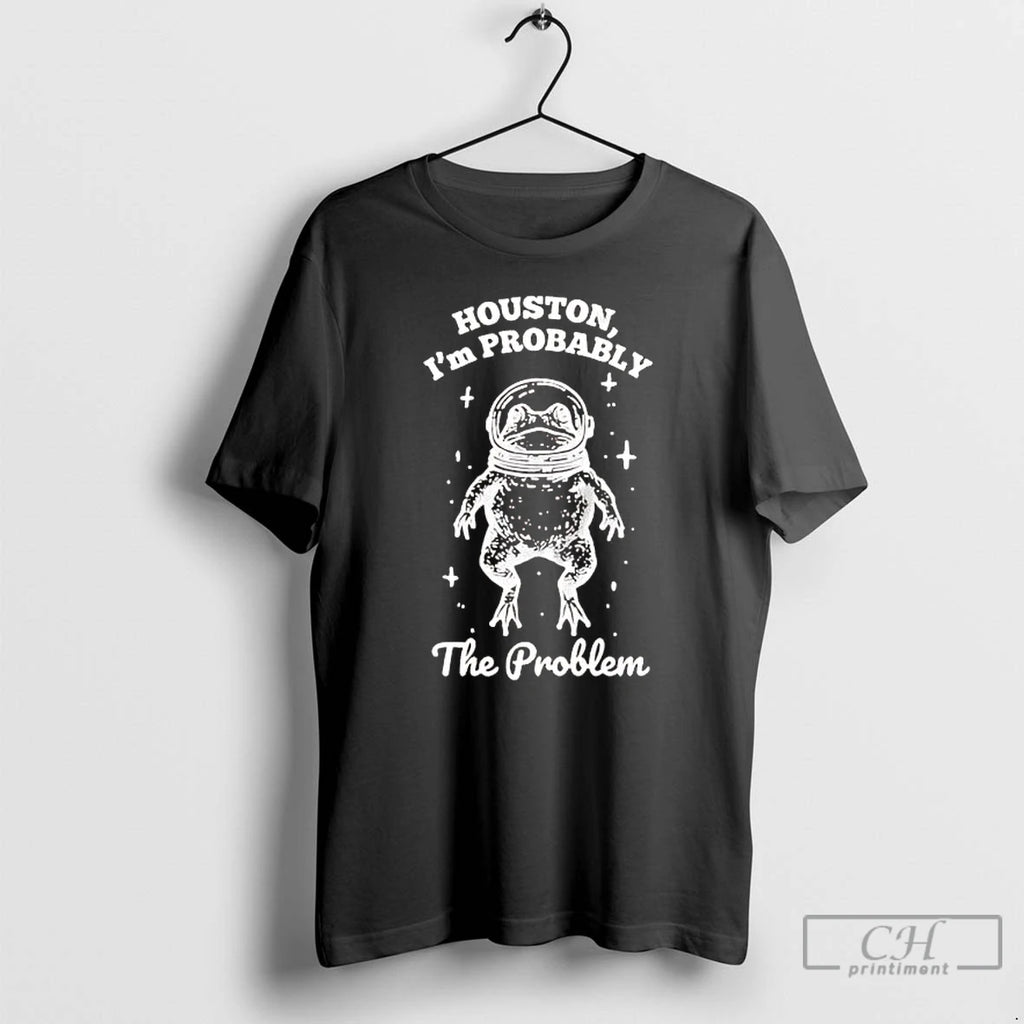 Premium Frog Houston Im Probably The Problem