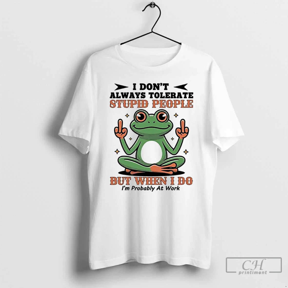 Premium Frog I Dont Always Tolerate Stupid People But When I Do Im Probably At Unisex , , , Long Sleeve Tee