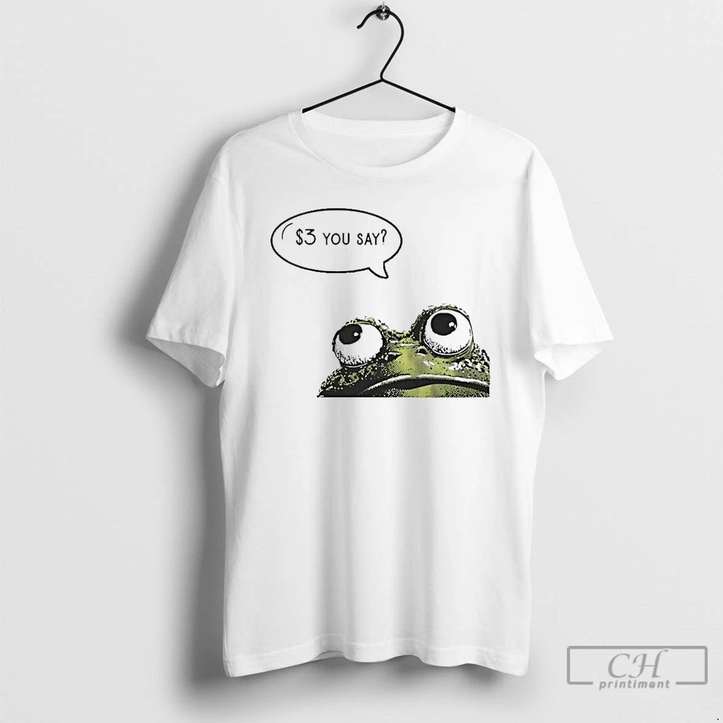 Premium Frog Three Dollar You Say
