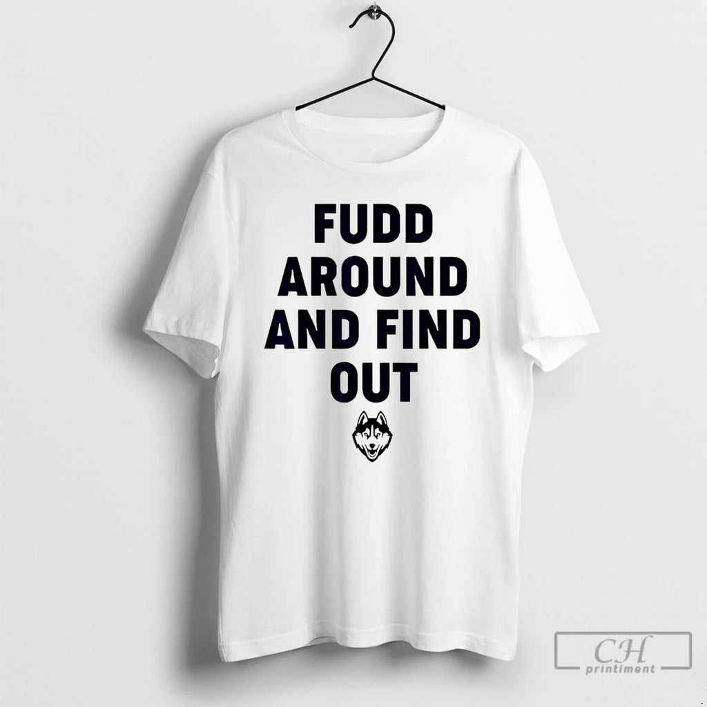 Premium Fudd Around And Find Out Uconn Huskies Logo