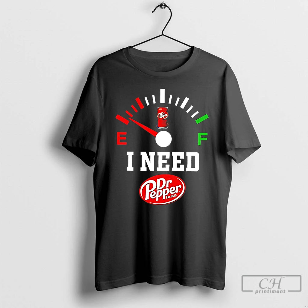 Premium Fuel I Need Dr Pepper Est 1885