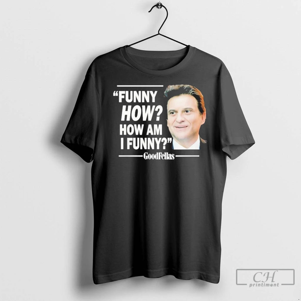 Premium Funny How How Am I Funny Goodfellas