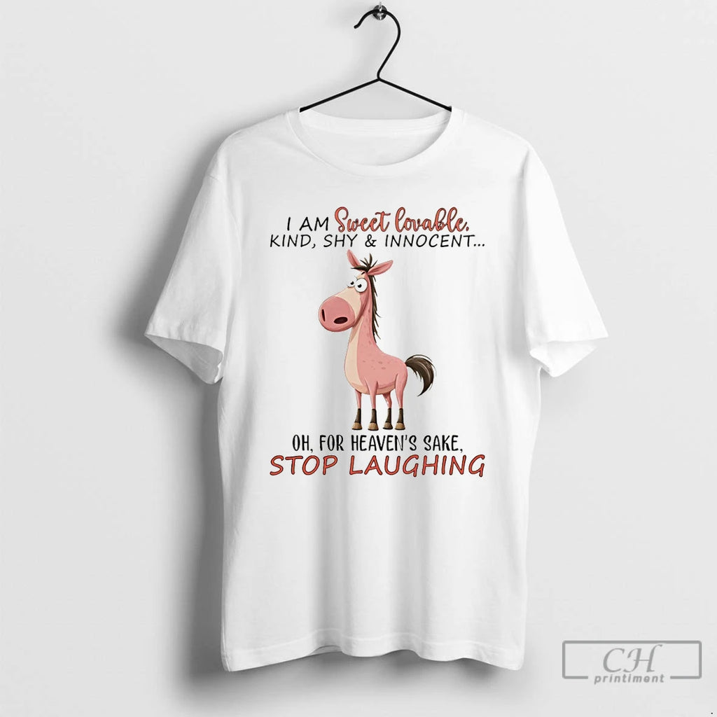 Premium Funny Horse I Am Sweet Lovable Kind Shy Innocent Oh For Heavens Sake Stop