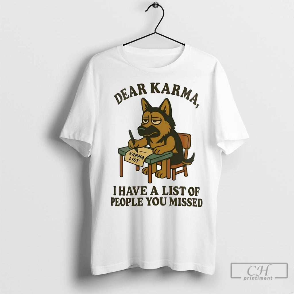 Premium German Shepherd Dear Karma I Have A List Of People You Missed