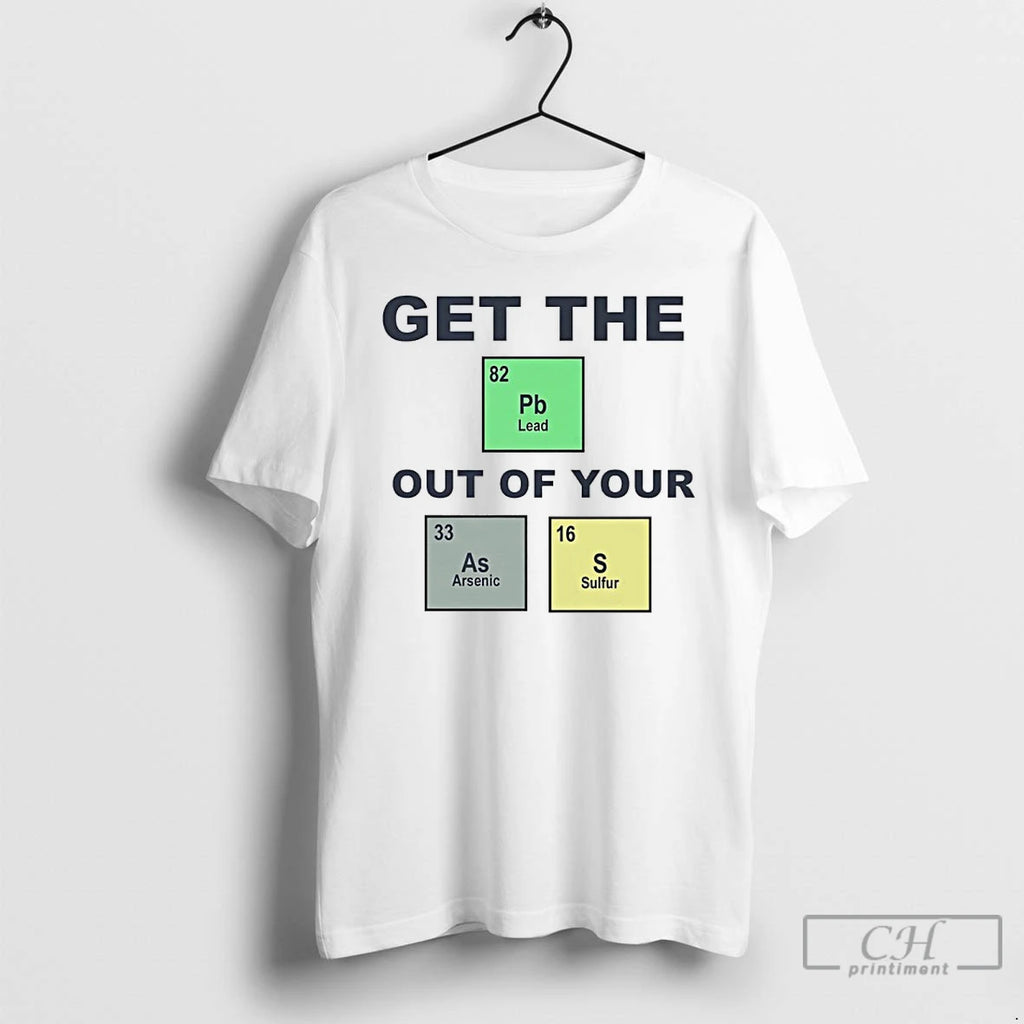 Premium Get The Pb Out Of Your As S Chemistry Periodic Table T Shirts Sweater