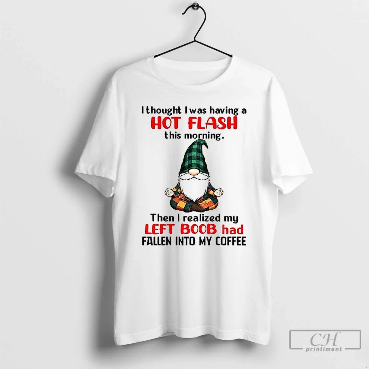 Premium Gnome I Thought I Was Having A Hot Flash This Morning Then I Realized Unisex , , , Long Sleeve Tee
