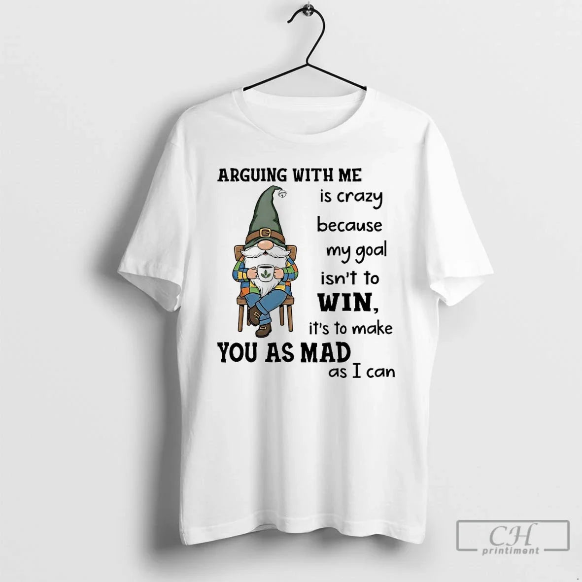 Premium Gnome Arguing With Me Is Crazy Because My Goal Isnt To Win Its To Unisex , , , Long Sleeve Tee