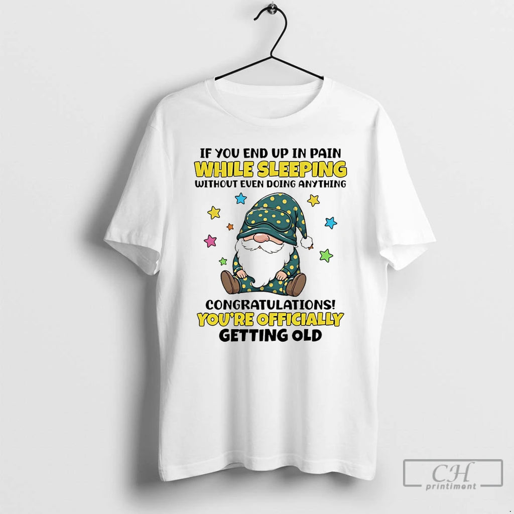 Premium Gnome If You End Up In Pain While Sleeping Without Even Doing Anything Congratulations