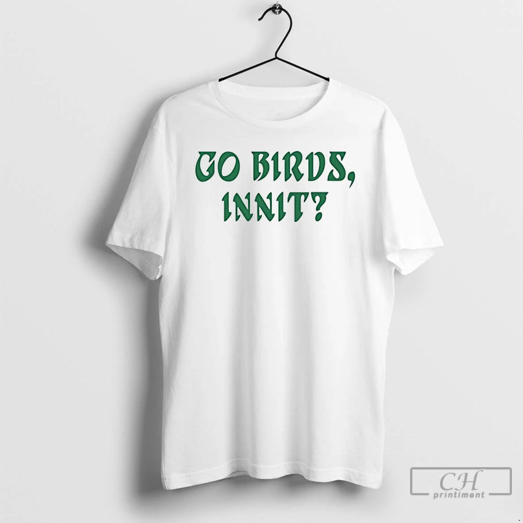 Premium Go Birds Innit