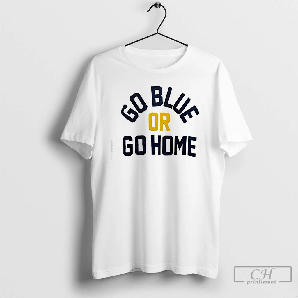 Premium Go Blue Or Go Home