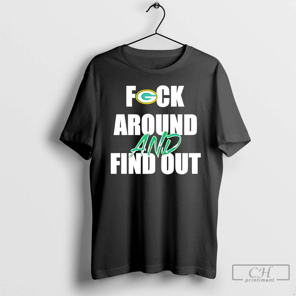 Premium Green Bay Packers Fuck Around And Find Out