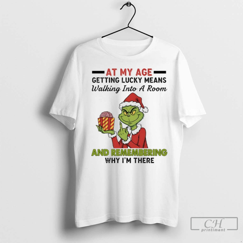 Premium Grinch Santa At My Age Getting Lucky Means Walking Into A Room And Remembering