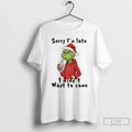 Premium Grinch Santa Hat Sorry Im Late I Didnt Want To Some T Shirts Unisex , , , Long Sleeve Tee