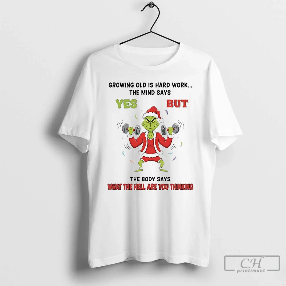 Grinch Growing Old Is Hard Work Mind Says Yes T-Shirts