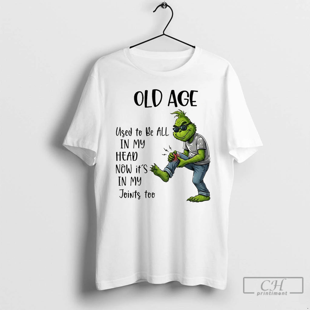 Premium Grinch Old Age Used To Be All In My Head Now Its In My