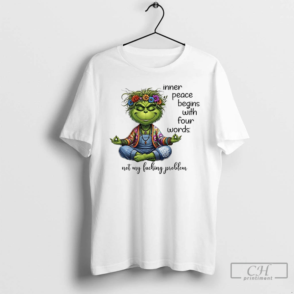 Premium Grinch Yoga Inner Peace Begins With Four Words Not My Fucking Problem T Shirts