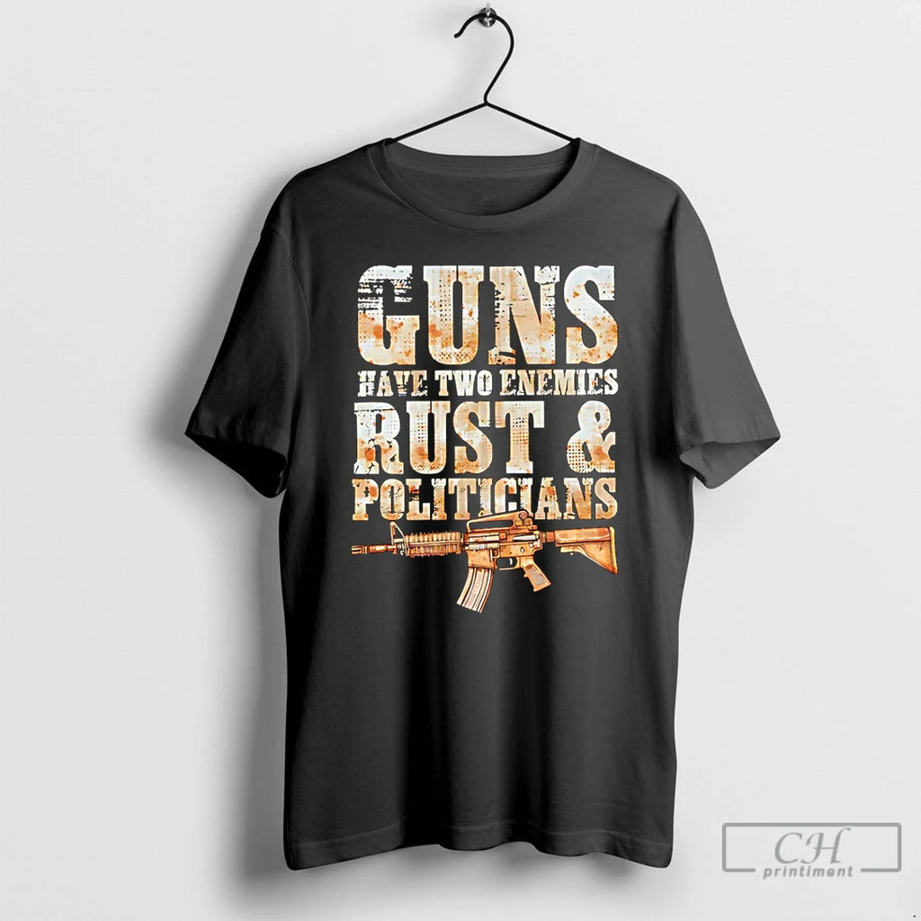 Premium Guns Have Two Enemies Rust Politicians Graphic