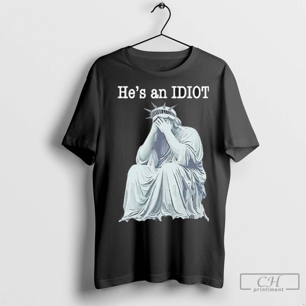 Premium He Is An Idiot